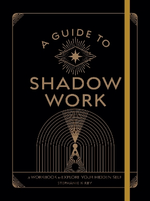 A Guide to Shadow Work: A Workbook to Explore Your Hidden Self book