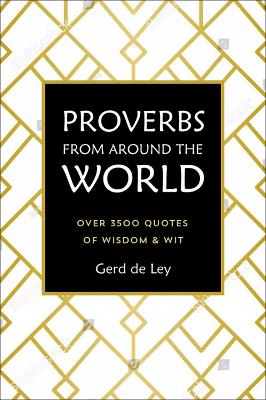 Proverbs From Around The World: Over 3500 Quotes of Wisdom & Wit book