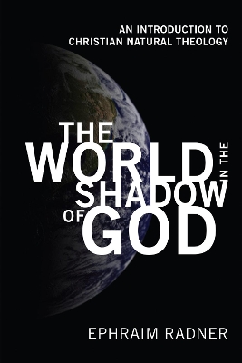 The World in the Shadow of God by Ephraim Radner