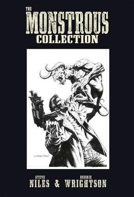 The Monstrous Collection Of Steve Niles And Bernie Wrightson by Steve Niles