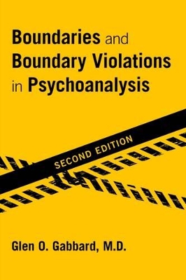 Boundaries and Boundary Violations in Psychoanalysis by Glen O Gabbard