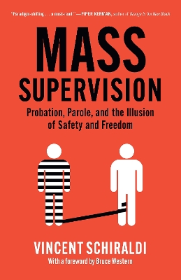 Mass Supervision: Probation, Parole, and the Illusion of Safety and Freedom book