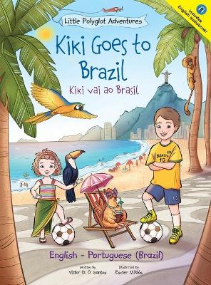 Kiki Goes to Brazil / Kiki Vai Ao Brasil - Bilingual English and Portuguese (Brazil) Edition: Children's Picture Book book