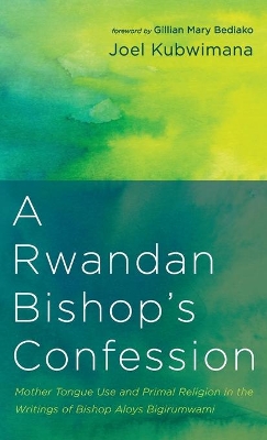 A Rwandan Bishop's Confession by Joel Kubwimana