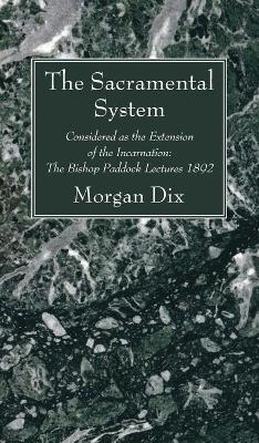 The Sacramental System by Morgan Dix