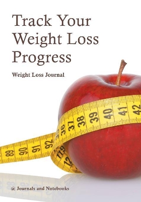 Track Your Weight Loss Progress Weight Loss Journal book