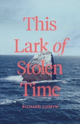 The Lark of Stolen Time: A Novel book