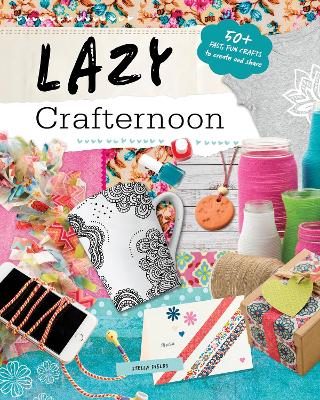 Lazy Crafternoon by ,Stella Fields