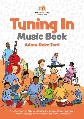 Tuning In Music Book: Sixty-Four Songs for Children with Complex Needs and Visual Impairment to Promote Language, Social Interaction and Wider Development book