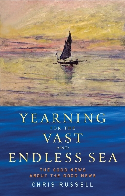 Yearning for the Vast and Endless Sea: The Good News about the Good News book