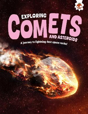 Exploring Comets and Asteroids: A journey to lightning-fast space rocks! book