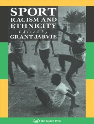 Sport, Racism And Ethnicity by Grant Jarvie