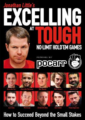 Jonathan Little's Excelling at Tough No-Limit Hold'em Games: How to Succeed Beyond the Small Stakes book