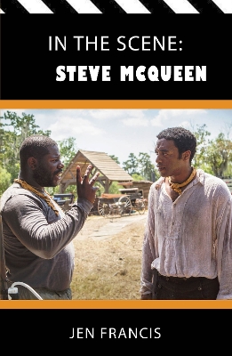 In the Scene: Steve McQueen: The Life and Work of the Independent Film Director book