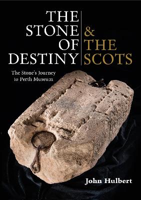 The Stone of Destiny & The Scots: The Stone's Journey to Perth Museum book