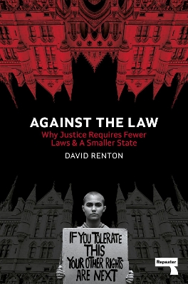 Against the Law: Why Justice Requires Fewer Laws and a Smaller State book