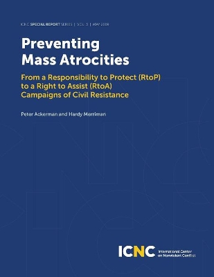 Preventing Mass Atrocities: From a Responsibility to Protect (RtoP) to a Right to Assist (RtoA) Campaigns of Civil Resistance book