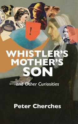 Whistler's Mother's Son and Other Curiosities book