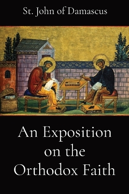 An Exposition on the Orthodox Faith by St John of Damascus