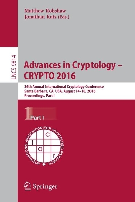 Advances in Cryptology - CRYPTO 2016 by Matthew Robshaw