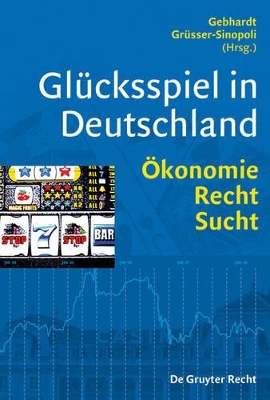 Glücksspiel in Deutschland: Ökonomie, Recht, Sucht by Ihno Gebhardt
