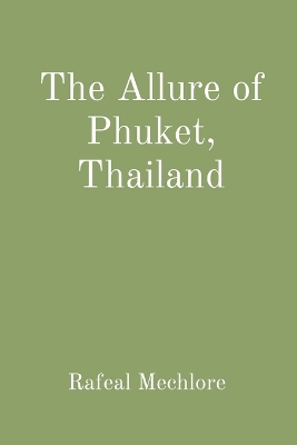 The Allure of Phuket, Thailand book