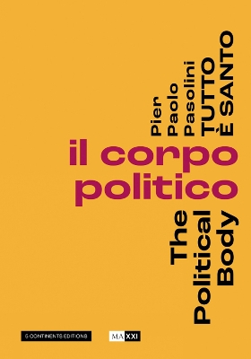 Pier Pasolini Everything is Sacred: The Political Body book