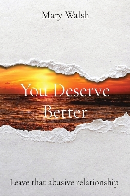 You Deserve Better: Leave that abusive relationship book