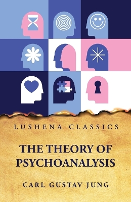 The Theory of Psychoanalysis: Volume 2426 Of Harvard Medicine Preservation Microfilm Project by Carl Gustav Jung