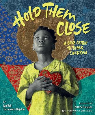 Hold Them Close: A Love Letter to Black Children book