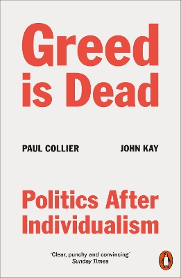 Greed Is Dead: Politics After Individualism by Paul Collier