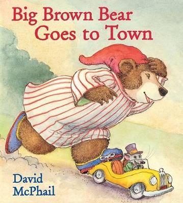 Big Brown Bear Goes to Town by David M McPhail