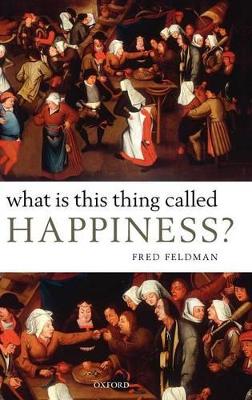 What Is This Thing Called Happiness? book