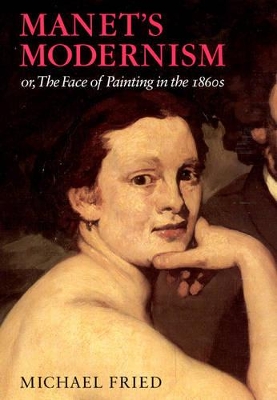 Manet's Modernism or the Face of Painting in the 1860s book