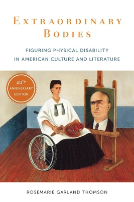 Extraordinary Bodies: Figuring Physical Disability in American Culture and Literature book