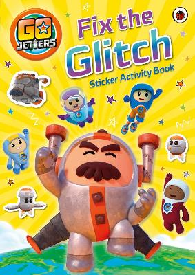 Go Jetters: Fix the Glitch Sticker Activity Book book