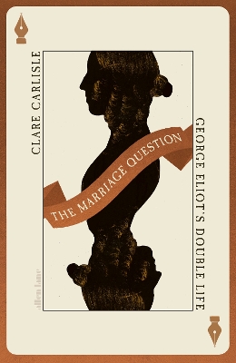 The Marriage Question: George Eliot's Double Life book