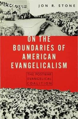 On the Boundaries of American Evangelism by Jon R. Stone