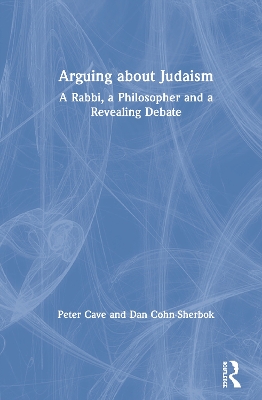 Arguing about Judaism: A Rabbi, a Philosopher and a Revealing Debate book