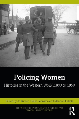 Policing Women: Histories in the Western World, 1800 to 1950 by Jo Turner