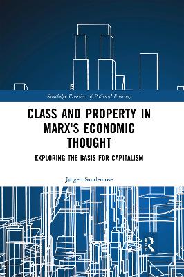 Class and Property in Marx's Economic Thought: Exploring the Basis for Capitalism book