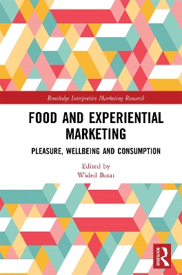 Food and Experiential Marketing: Pleasure, Wellbeing and Consumption by Wided Batat