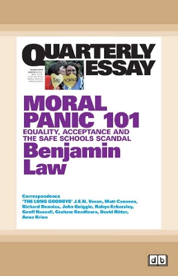 Quarterly Essay 67 Moral Panic 101: Equality, Acceptance and the Safe Schools Scandal by Benjamin Law