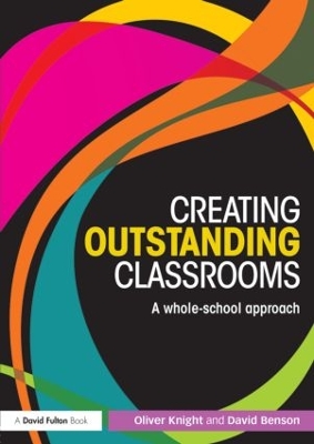 Creating Outstanding Classrooms by Oliver Knight