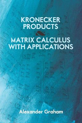 Kronecker Products and Matrix Calculus With Applications book