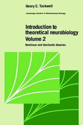 Introduction to Theoretical Neurobiology: Volume 2, Nonlinear and Stochastic Theories book