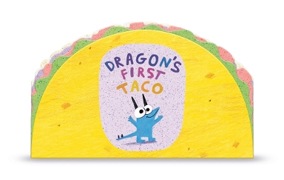 Dragon's First Taco (from the creators of Dragons Love Tacos) book