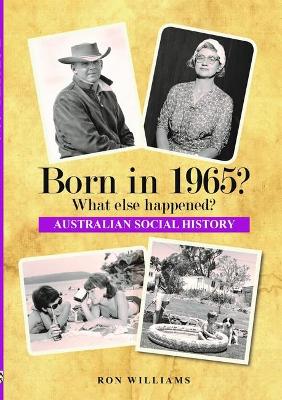 Born in 1965?: What Else Happened? book
