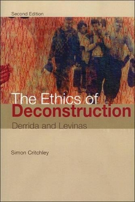 The Ethics of Deconstruction by Simon Critchley