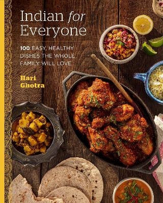 Indian for Everyone: 100 Easy, Healthy Dishes the Whole Family Will Love book